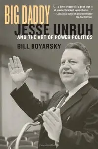 Big Daddy: Jesse Unruh and the Art of Power Politics (Repost)