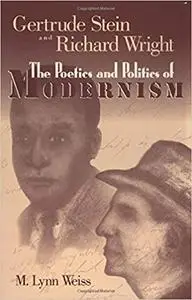 Gertrude Stein and Richard Wright: The Poetics and Politics of Modernism