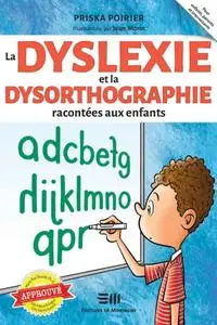 Priska Poirier, "La dyslexie et la dysorthographie racontées aux enfant"