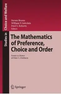 The Mathematics of Preference, Choice and Order: Essays in Honor of Peter C. Fishburn [Repost]