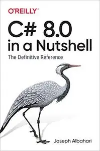 C# 8.0 in a Nutshell: The Definitive Reference