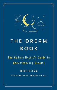 The Dream Book: The Modern Mystic's Guide to Understanding Dreams (The Modern Mystic Library)