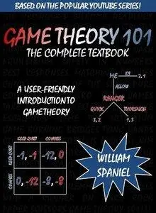 Game Theory 101: The Complete Textbook (repost)