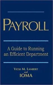 Payroll: A Guide to Running an Efficient Department (Repost)