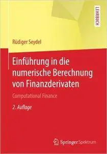 Einführung in die numerische Berechnung von Finanzderivaten: Computational Finance (Auflage: 2)