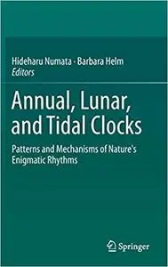 Annual, Lunar, and Tidal Clocks: Patterns and Mechanisms of Nature's Enigmatic Rhythms (Repost)