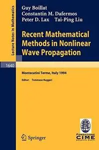 Recent mathematical methods in nonlinear wave propagation. Lectures C.I.M.E.