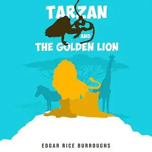 «Tarzan and the Golden Lion» by Edgar Rice Burroughs