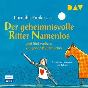 «Der geheimnisvolle Ritter Namenlos und fünf weitere klingende Bilderbücher» by Cornelia Funke,Christine Nöstlinger