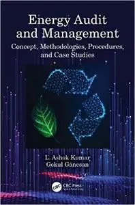 Energy Audit and Management: Concept, Methodologies, Procedures, and Case Studies