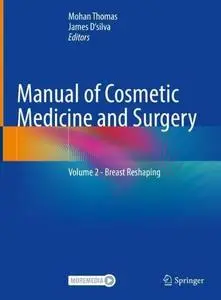 Manual of Cosmetic Medicine and Surgery: Volume 2 - Breast Reshaping (Repost)