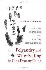 Polyandry and Wife-Selling in Qing Dynasty China: Survival Strategies and Judicial Interventions