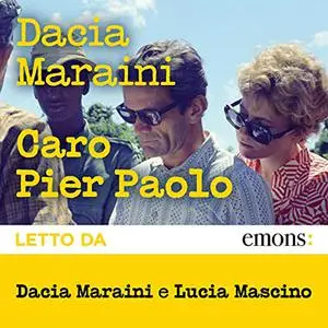 «Caro Pier Paolo» by Dacia Maraini