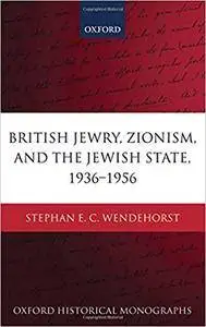 British Jewry, Zionism, and the Jewish State, 1936-1956