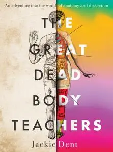 The Great Dead Body Teachers: an adventure into the world of anatomy and dissection
