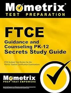 FTCE Guidance and Counseling PK-12 Secrets Study Guide: FTCE Exam Review for the Florida Teacher Certification Examinations