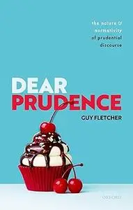 Dear Prudence: The Nature and Normativity of Prudential Discourse