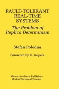 Fault-Tolerant Real-Time Systems: The Problem of Replica Determinism [Repost]