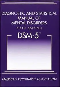 Diagnostic and Statistical Manual of Mental Disorders, 5th Edition: DSM-5 (Repost)
