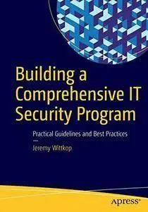 Building a Comprehensive IT Security Program: Practical Guidelines and Best Practices (Repost)