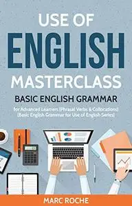 Use of English Masterclass: Basic English Grammar for Advanced Learners (Phrasal Verbs & Collocations)