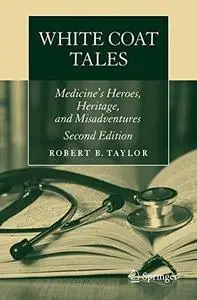 White Coat Tales: Medicine’s Heroes, Heritage, and Misadventures (Repost)