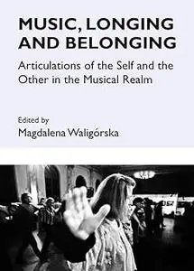 Music, Longing and Belonging: Articulations of the Self and the Other in the Musical Realm