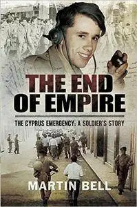 The End of Empire. Cyprus: A Soldier's Story