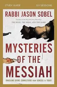 Mysteries of the Messiah Study Guide: Unveiling Divine Connections from Genesis to Today