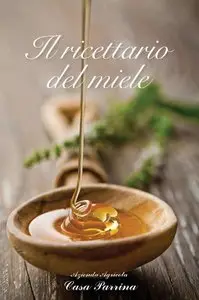 Az. Agr. Casa Parrina - Il ricettario del miele