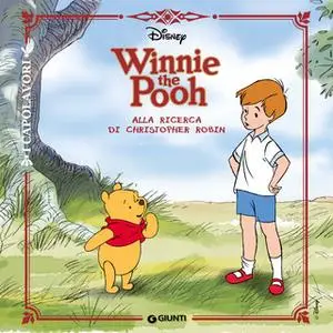 «Winnie the Pooh alla ricerca di Christopher Robin» by Walt Disney