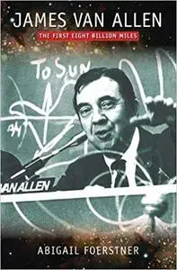 James Van Allen: The First Eight Billion Miles (Repost)