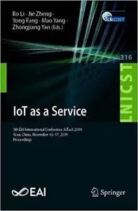 IoT as a Service: 5th EAI International Conference, IoTaaS 2019, Xi’an, China, November 16-17, 2019, Proceedings