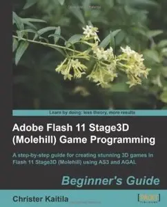 Adobe Flash 11 Stage3D (Molehill) Game Programming Beginner's Guide (repost)
