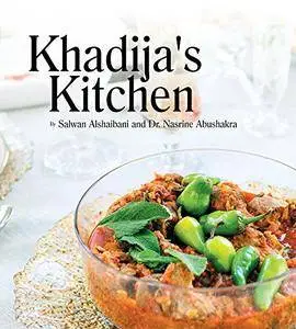 Khadija's Kitchen: By Salwan Alshaibani and Dr. Nasrine Abdushakra