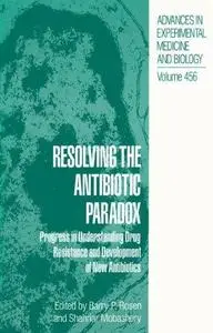 Resolving the Antibiotic Paradox: Progress in Understanding Drug Resistance and Development of New Antibiotics