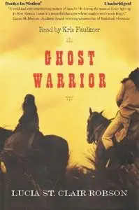 «Ghost Warrior» by Lucia St. Clair Robson