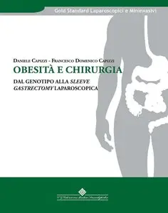 Francesco Domenico Capizzi - Obesità e chirurgia: Dal genotipo alla sleeve gastrectomy laparoscopica