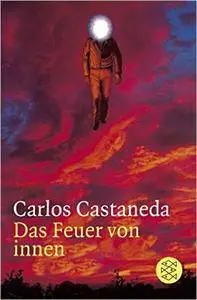 Carlos Castaneda - Das Feuer von innen