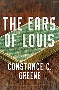 «The Ears of Louis» by Constance C. Greene