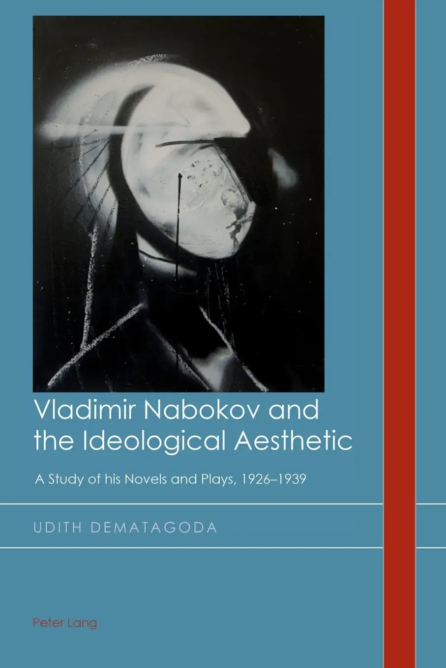 Vladimir Nabokov And The Ideological Aesthetic: A Study of his Novels and Plays, 1926–1939