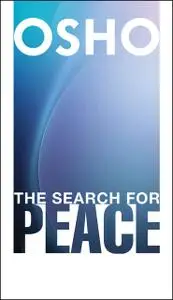 «The Search for Peace» by Osho