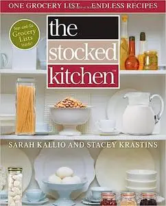 The Stocked Kitchen: One Grocery List . . . Endless Recipes