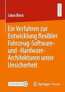 Ein Verfahren zur Entwicklung flexibler Fahrzeug-Software- und -Hardware-Architekturen unter Unsicherheit