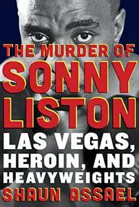 The Murder of Sonny Liston: Las Vegas, Heroin, and Heavyweights (Repost)