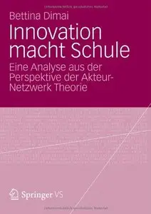 Innovation macht Schule: Eine Spurensuche mit der Akteur-Netzwerk Theorie