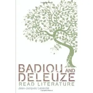 Badiou and Deleuze Read Literature (Plateaus -- New Directions in Deleuze Studies) by Jean-Jacques Lecercle