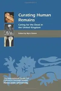 Curating Human Remains : Caring for the Dead in the United Kingdom
