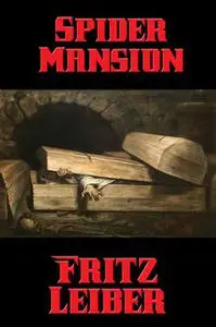«Spider Mansion» by Fritz Leiber