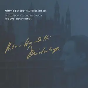 Arturo Benedetti Michelangeli - The London Recordings, Vol. 1 (Remastered) (2023)